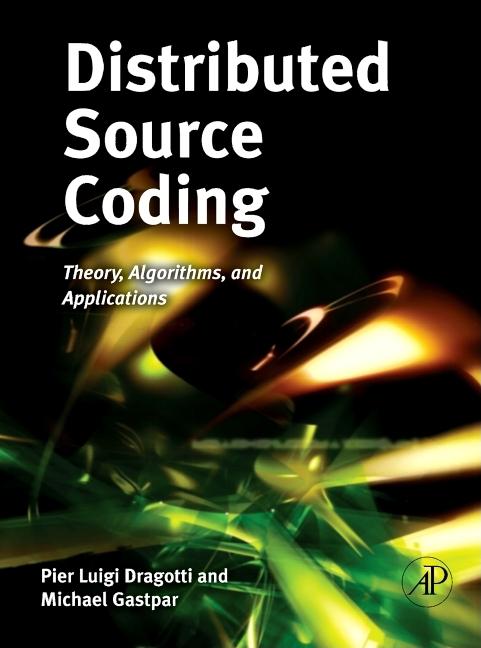 Distributed Source Coding: Theory, Algorithms and Applications - Ingram