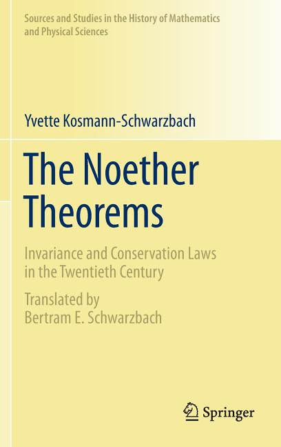 Noether Theorems: Invariance and Conservation Laws in the Twentieth Century (2011) - Ingram