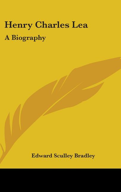 Henry Charles Lea: A Biography - Ingram