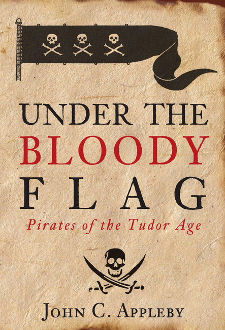 Under the Bloody Flag: Pirates of the Tudor Age - Ingram