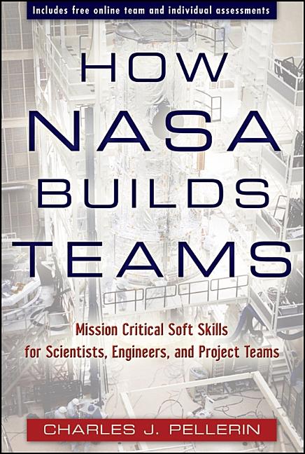 How NASA Builds Teams: Mission Critical Soft Skills for Scientists, Engineers, and Project Teams - Ingram