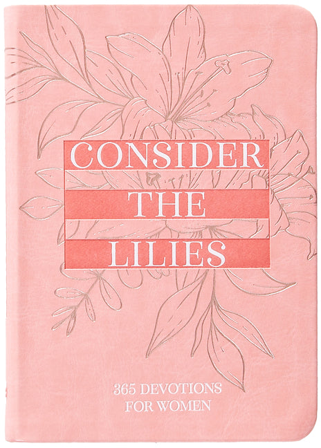 Consider the Lilies: 365 Devotions for Women - Ingram