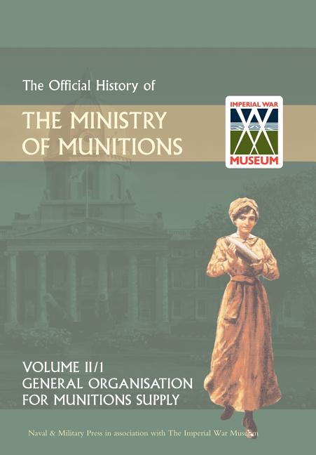 OFFICIAL HISTORY OF THE MINISTRY OF MUNITIONS VOLUME II, Part 1: General Organization for Munitions Supply - Ingram