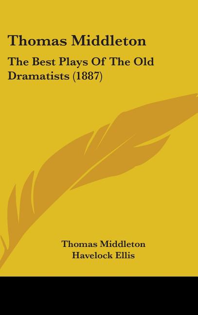 Thomas Middleton: The Best Plays Of The Old Dramatists (1887) - Ingram