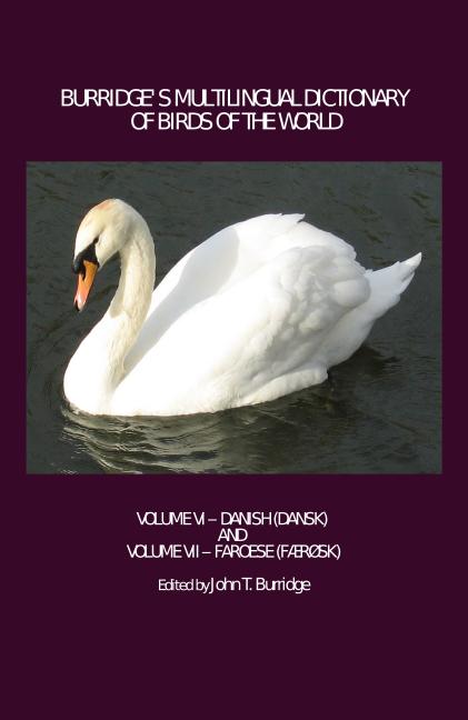 Burridge's Multilingual Dictionary of Birds of the World: Volume VI - Danish (Dansk) and Volume VII - Faroese (Faerosk) - Ingram