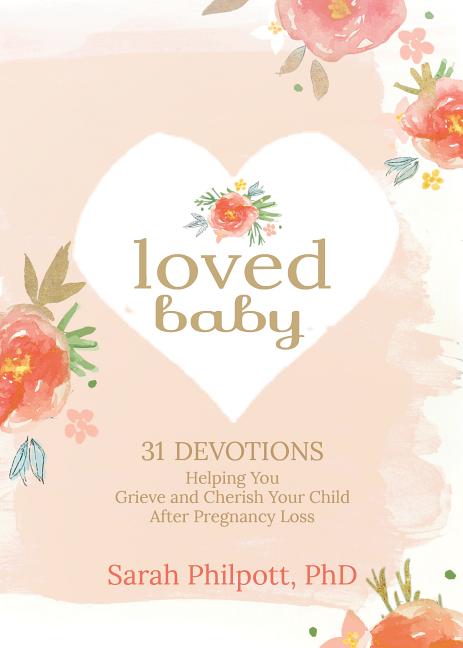 Loved Baby: 31 Devotions Helping You Grieve and Cherish Your Child After Pregnancy Loss - Ingram