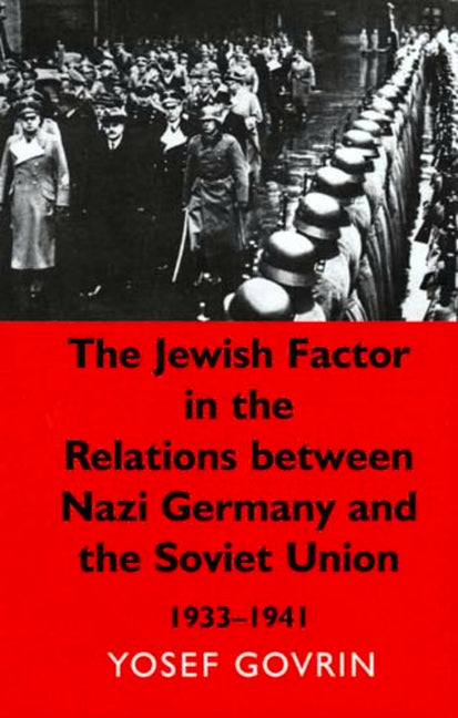 Jewish Factor in the Relations Between Nazi Germany and the Soviet Union: 1933-1941 - Ingram