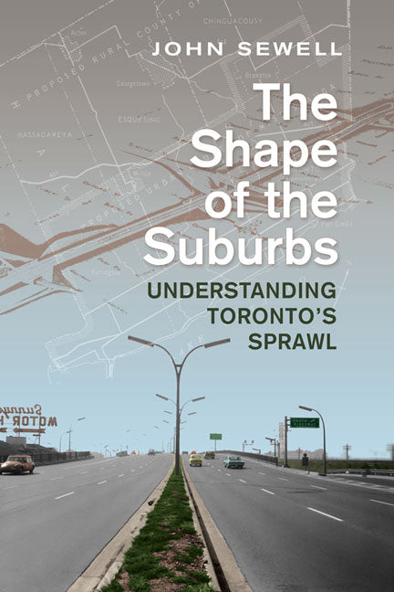 Shape of the Suburbs: Understanding Toronto's Sprawl - Ingram