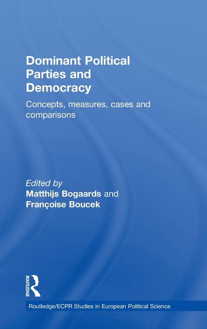 Dominant Political Parties and Democracy: Concepts, Measures, Cases and Comparisons - Ingram