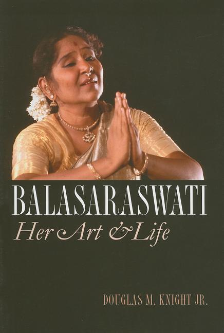 Balasaraswati: Her Art & Life - Ingram