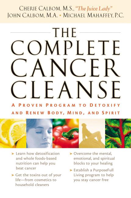 Complete Cancer Cleanse: A Proven Program to Detoxify and Renew Body, Mind, and Spirit - Ingram