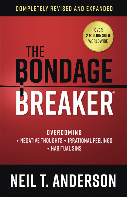 Bondage Breaker: Overcoming *Negative Thoughts *Irrational Feelings *Habitual Sins (Rerelease, New Cover and See Release Notes Below) - Ingram