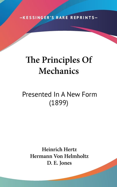 Principles Of Mechanics: Presented In A New Form (1899) - Ingram