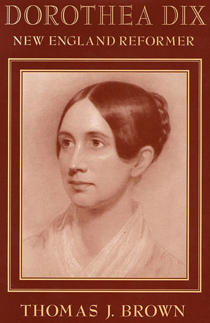 Dorothea Dix: New England Reformer - Ingram
