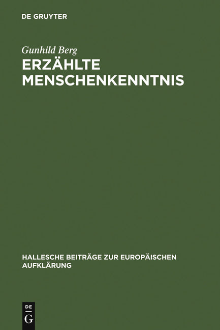 Erzählte Menschenkenntnis: Moralische Erzählungen Und Verhaltensschriften Der Deutschsprachigen Spätaufklärung (Reprint 2011) - Ingram