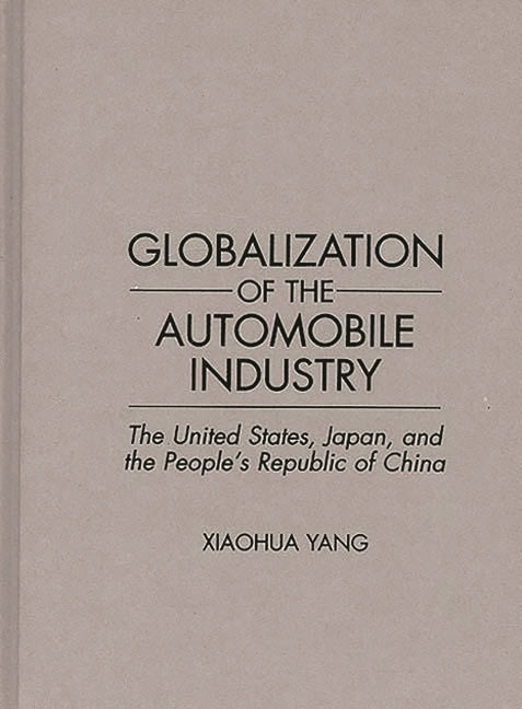Globalization of the Automobile Industry: The United States, Japan, and the People's Republic of China - Ingram