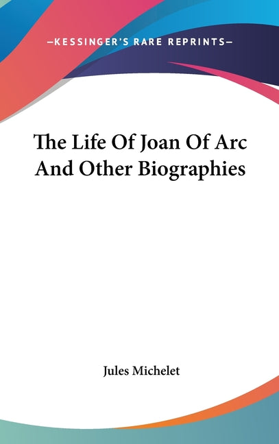Life Of Joan Of Arc And Other Biographies - Ingram