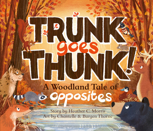 Trunk Goes Thunk!: A Woodland Tale of Opposites - Ingram