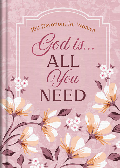 God Is. . .All You Need: 100 Devotions for Women - Ingram