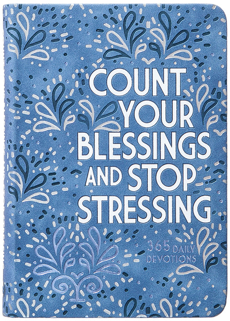Count Your Blessings and Stop Stressing: 365 Daily Devotions - Ingram