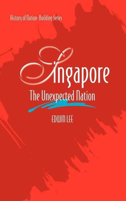 Singapore: The Unexpected Nation - Ingram