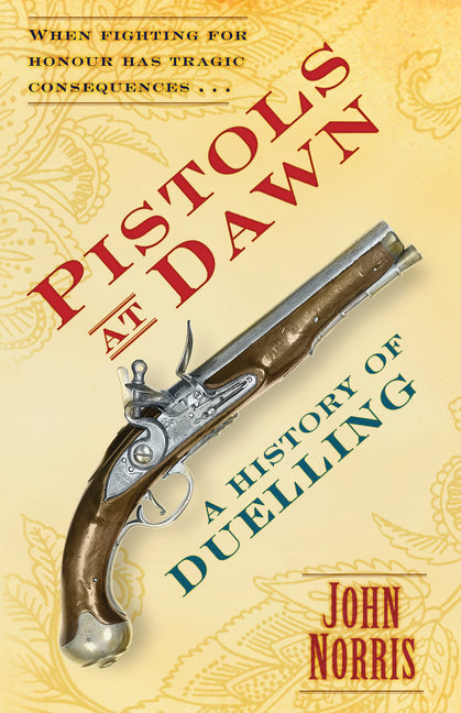 Pistols at Dawn: A History of Duelling - Ingram