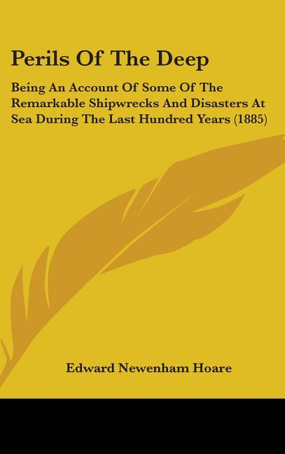 Perils Of The Deep: Being An Account Of Some Of The Remarkable Shipwrecks And Disasters At Sea During The Last Hundred Years (1885) - Ingram