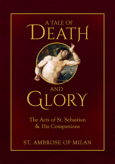 Tale of Death and Glory: The Acts of St. Sebastian and His Companions - Ingram