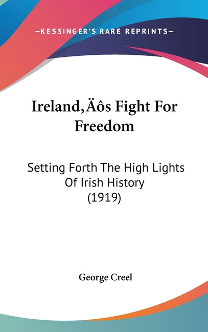 Ireland's Fight For Freedom: Setting Forth The High Lights Of Irish History (1919) - Ingram