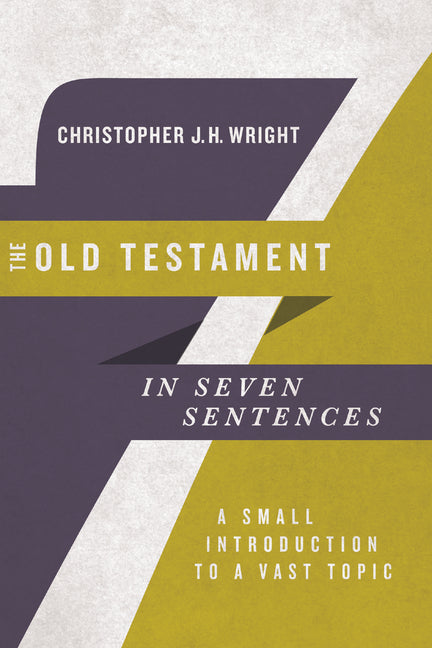 Old Testament in Seven Sentences: A Small Introduction to a Vast Topic - Ingram