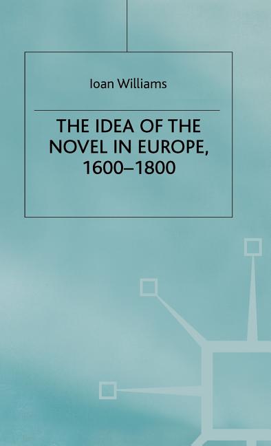 Idea of the Novel in Europe, 1600-1800 (1979) - Ingram