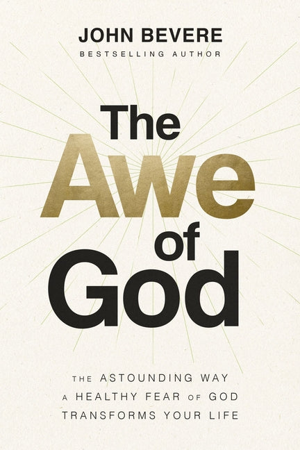 Awe of God: The Astounding Way a Healthy Fear of God Transforms Your Life - Ingram