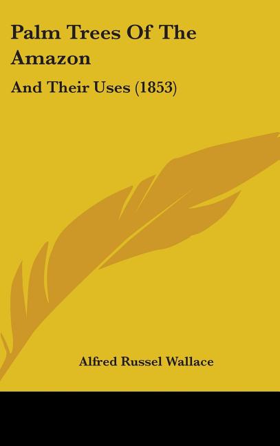 Palm Trees Of The Amazon: And Their Uses (1853) - Ingram