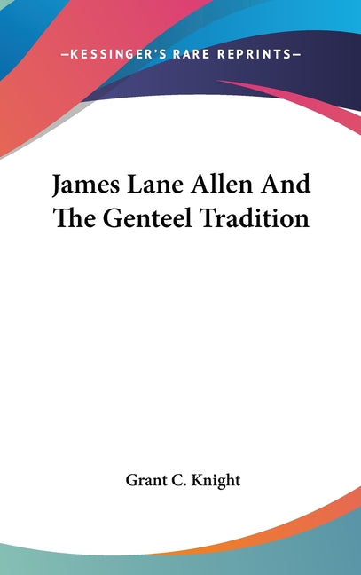 James Lane Allen And The Genteel Tradition - Ingram