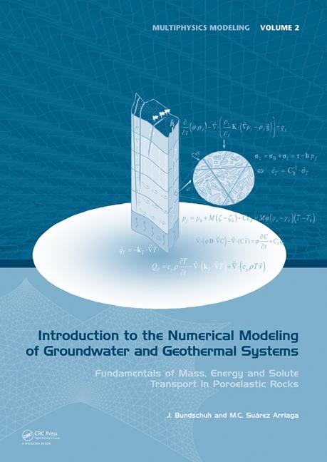 Introduction to the Numerical Modeling of Groundwater and Geothermal Systems: Fundamentals of Mass, Energy and Solute Transport in Poroelastic Rocks - Ingram