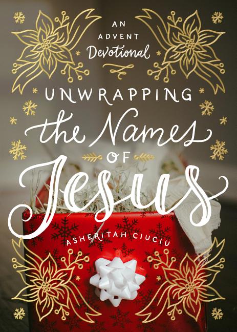 Unwrapping the Names of Jesus: An Advent Devotional - Ingram