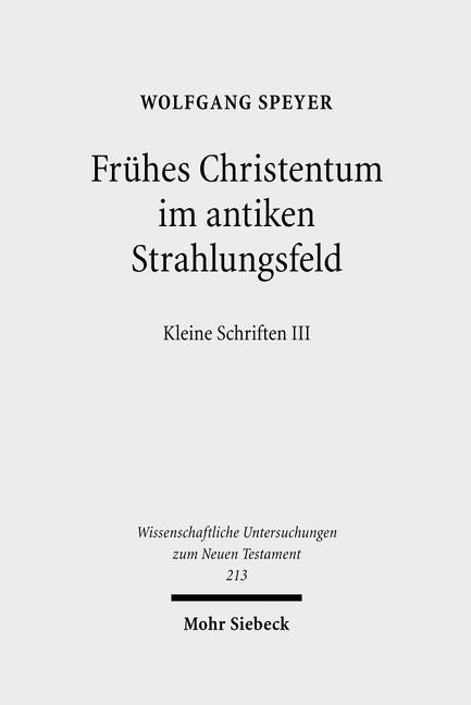 Fruhes Christentum Im Antiken Strahlungsfeld: Kleine Schriften III - Ingram