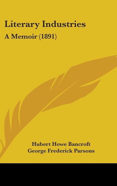 Literary Industries: A Memoir (1891) - Ingram
