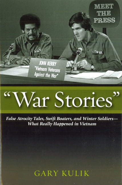 War Stories: False Atrocity Tales, Swift Boaters, and Winter Soldiers--What Really Happened in Vietnam - Ingram