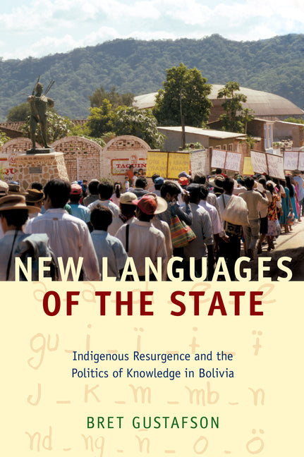 New Languages of the State: Indigenous Resurgence and the Politics of Knowledge in Bolivia - Ingram