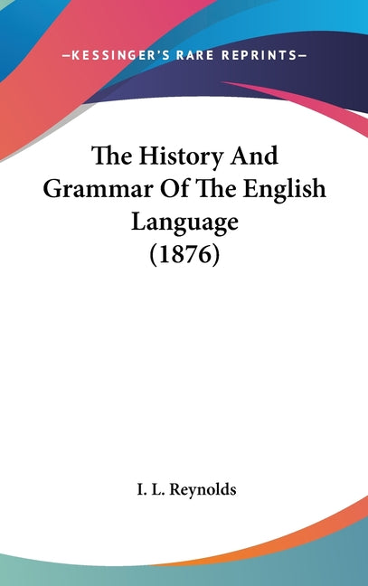 History And Grammar Of The English Language (1876) - Ingram