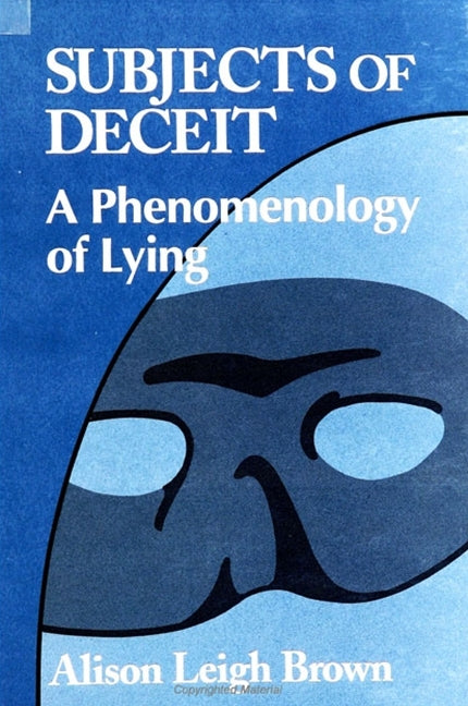 Subjects of Deceit: A Phenomenology of Lying - Ingram