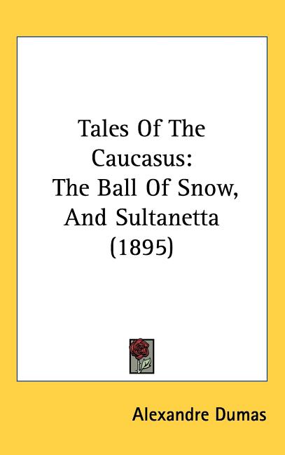 Tales Of The Caucasus: The Ball Of Snow, And Sultanetta (1895) - Ingram