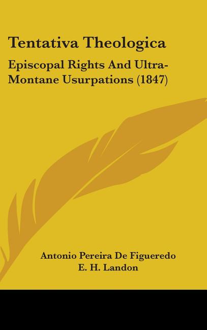 Tentativa Theologica: Episcopal Rights And Ultra-Montane Usurpations (1847) - Ingram