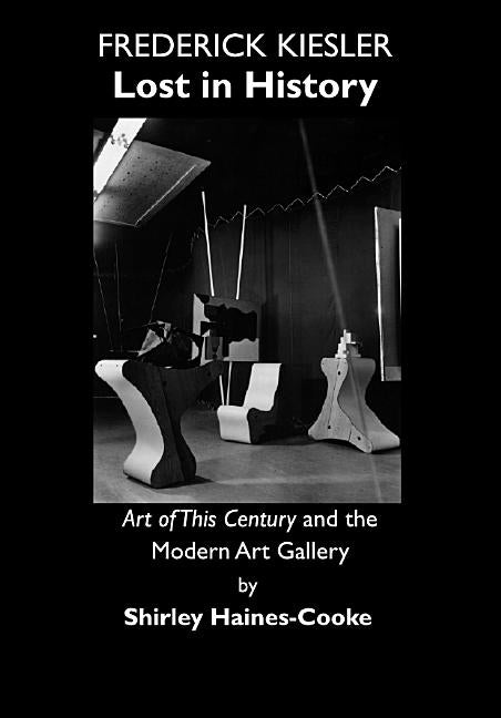 Frederick Kiesler: Lost in History; Art of This Century and the Modern Art Gallery - Ingram