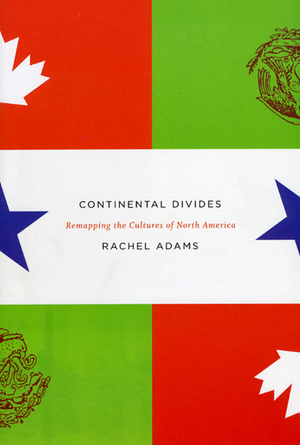 Continental Divides: Remapping the Cultures of North America - Ingram