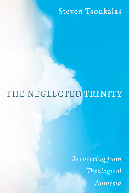 Neglected Trinity: Recovering from Theological Amnesia - Ingram