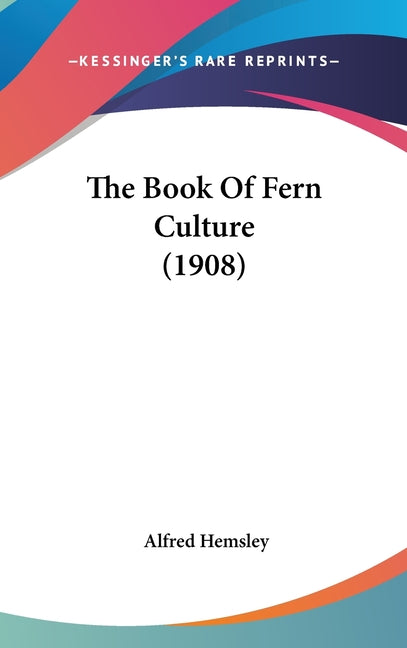 Book Of Fern Culture (1908) - Ingram