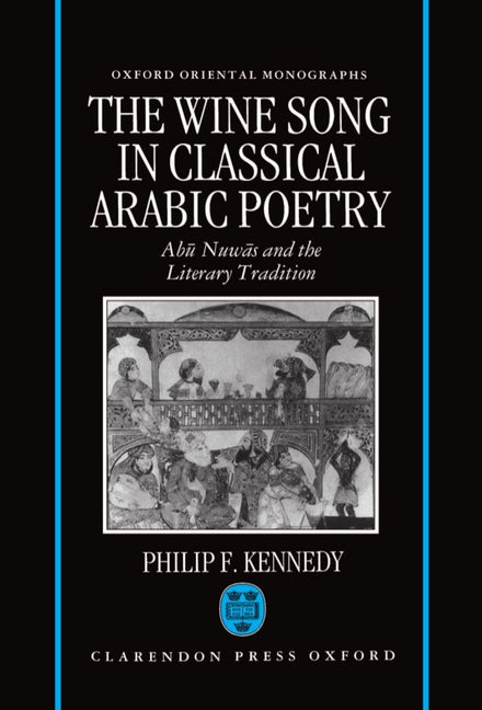 Wine Song in Classical Arabic Poetry: AB=U Nuw=as and the Literary Tradition - Ingram