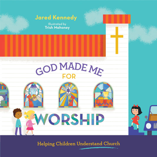 God Made Me for Worship: Helping Children Understand Church - Ingram